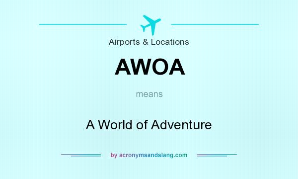 What does AWOA mean? It stands for A World of Adventure