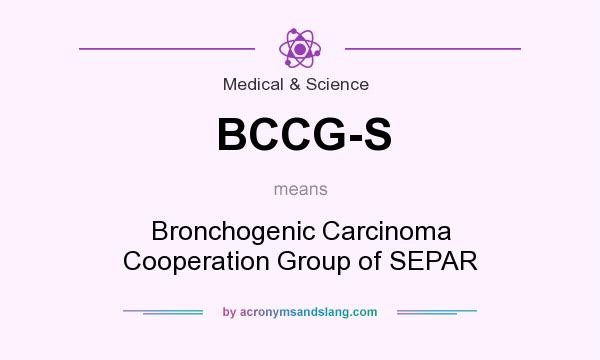 What does BCCG-S mean? It stands for Bronchogenic Carcinoma Cooperation Group of SEPAR