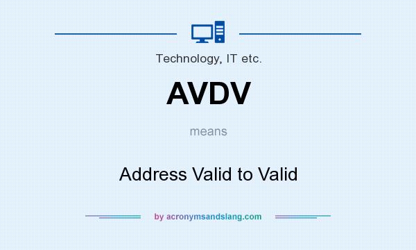 What does AVDV mean? It stands for Address Valid to Valid