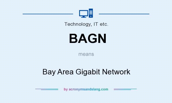 What does BAGN mean? It stands for Bay Area Gigabit Network