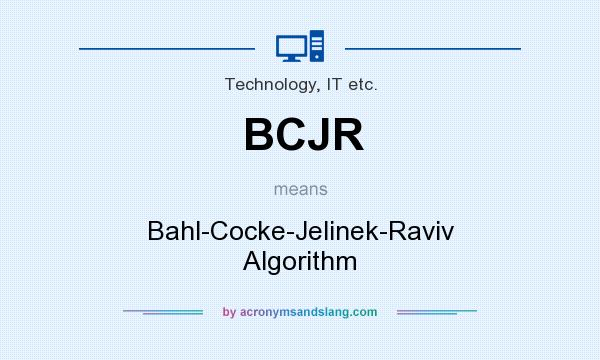 What does BCJR mean? It stands for Bahl-Cocke-Jelinek-Raviv Algorithm