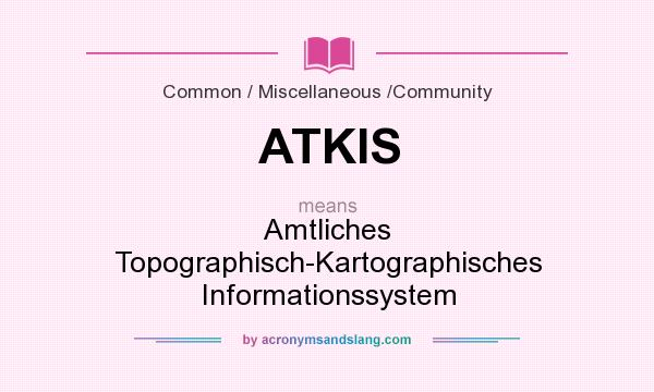 What does ATKIS mean? It stands for Amtliches Topographisch-Kartographisches Informationssystem