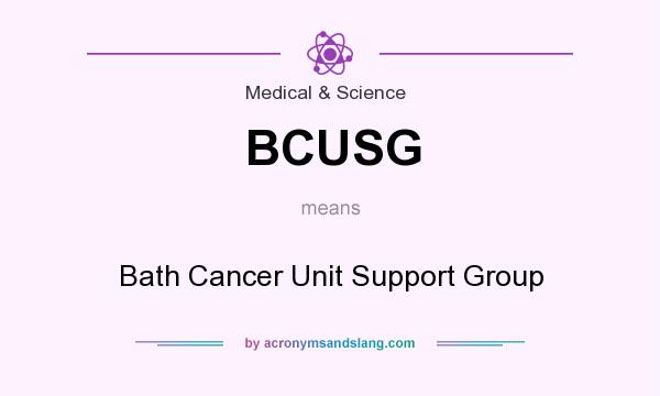 What does BCUSG mean? It stands for Bath Cancer Unit Support Group