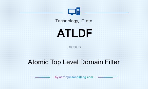 What does ATLDF mean? It stands for Atomic Top Level Domain Filter