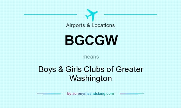 What does BGCGW mean? It stands for Boys & Girls Clubs of Greater Washington