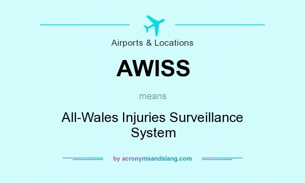 What does AWISS mean? It stands for All-Wales Injuries Surveillance System