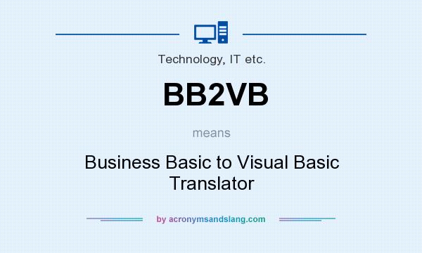 What does BB2VB mean? It stands for Business Basic to Visual Basic Translator