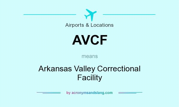 What does AVCF mean? It stands for Arkansas Valley Correctional Facility