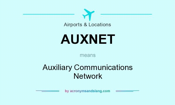 What does AUXNET mean? It stands for Auxiliary Communications Network