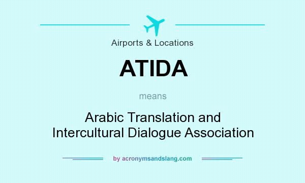 What does ATIDA mean? It stands for Arabic Translation and Intercultural Dialogue Association