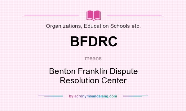 What does BFDRC mean? It stands for Benton Franklin Dispute Resolution Center