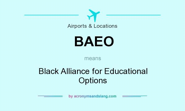 What does BAEO mean? It stands for Black Alliance for Educational Options