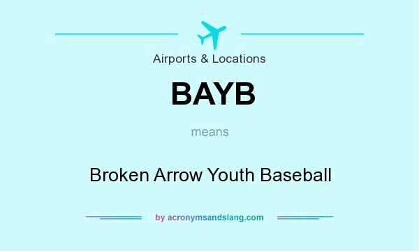 What does BAYB mean? It stands for Broken Arrow Youth Baseball