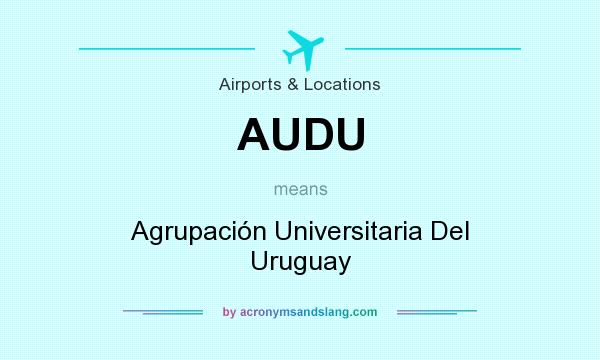 What does AUDU mean? It stands for Agrupación Universitaria Del Uruguay