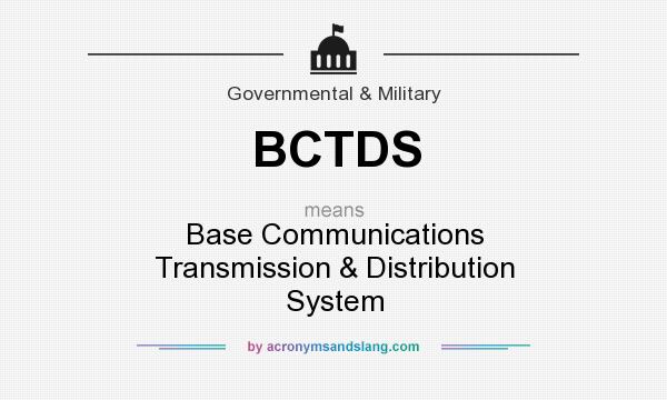What does BCTDS mean? It stands for Base Communications Transmission & Distribution System
