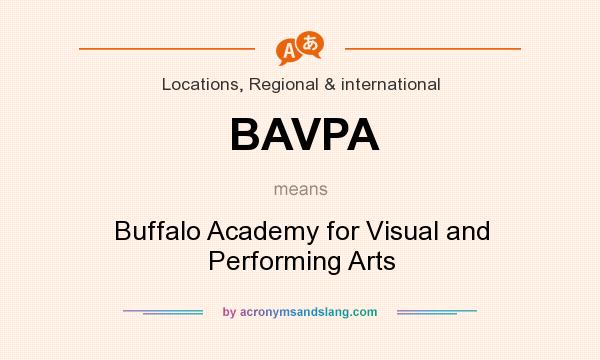 What does BAVPA mean? It stands for Buffalo Academy for Visual and Performing Arts