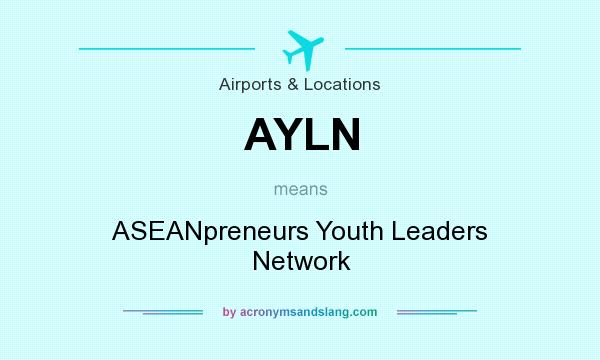 What does AYLN mean? It stands for ASEANpreneurs Youth Leaders Network