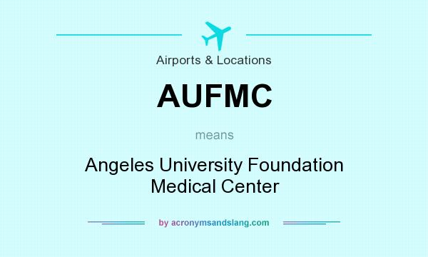 What does AUFMC mean? It stands for Angeles University Foundation Medical Center