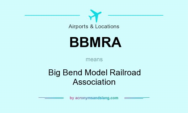 What does BBMRA mean? It stands for Big Bend Model Railroad Association