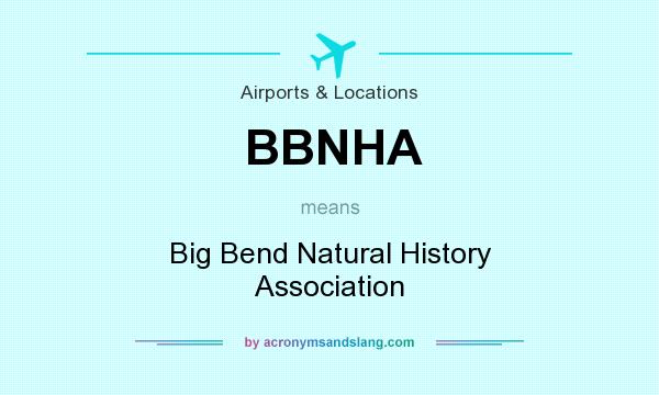 What does BBNHA mean? It stands for Big Bend Natural History Association