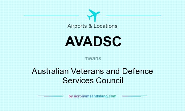 What does AVADSC mean? It stands for Australian Veterans and Defence Services Council