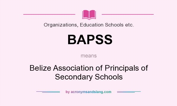 What does BAPSS mean? It stands for Belize Association of Principals of Secondary Schools