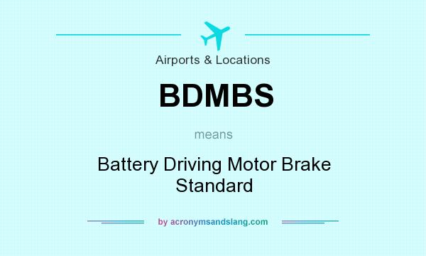 What does BDMBS mean? It stands for Battery Driving Motor Brake Standard