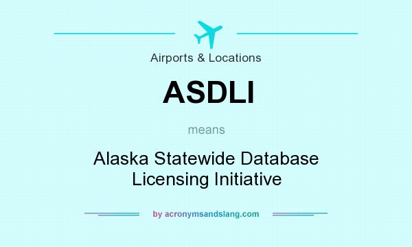 What does ASDLI mean? It stands for Alaska Statewide Database Licensing Initiative