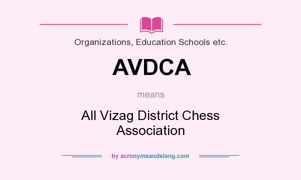 What does AVDCA mean? It stands for All Vizag District Chess Association