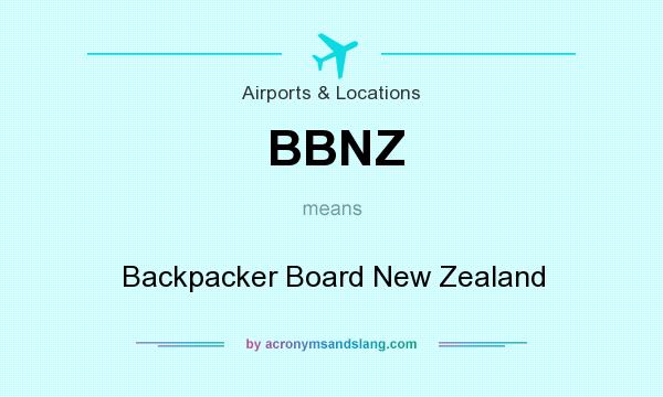 What does BBNZ mean? It stands for Backpacker Board New Zealand