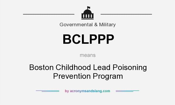 What does BCLPPP mean? It stands for Boston Childhood Lead Poisoning Prevention Program