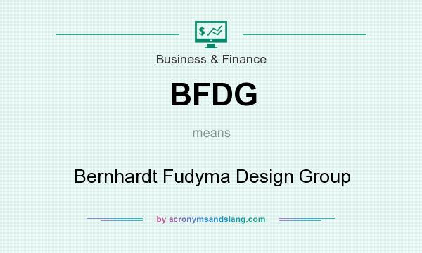 What does BFDG mean? It stands for Bernhardt Fudyma Design Group