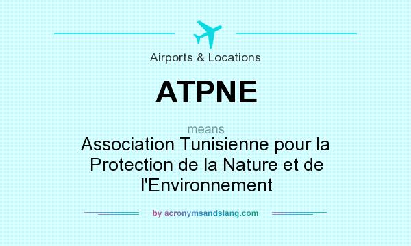What does ATPNE mean? It stands for Association Tunisienne pour la Protection de la Nature et de l`Environnement