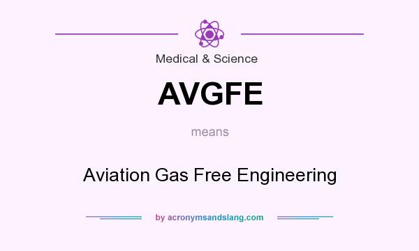 What does AVGFE mean? It stands for Aviation Gas Free Engineering