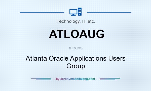 What does ATLOAUG mean? It stands for Atlanta Oracle Applications Users Group