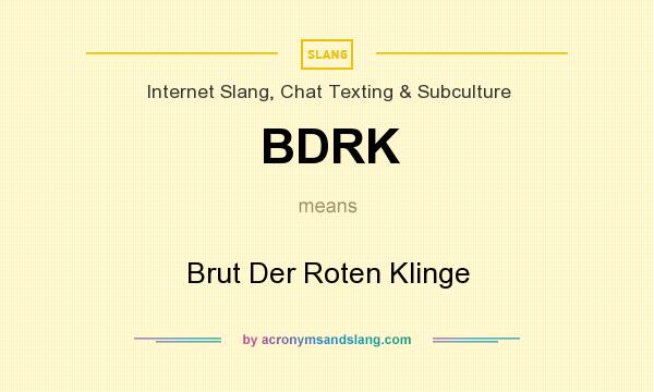 What does BDRK mean? It stands for Brut Der Roten Klinge