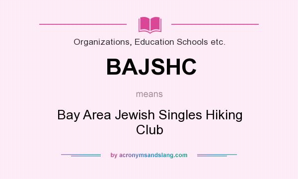 What does BAJSHC mean? It stands for Bay Area Jewish Singles Hiking Club