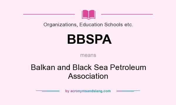 What does BBSPA mean? It stands for Balkan and Black Sea Petroleum Association