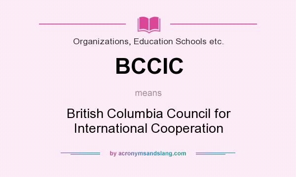 What does BCCIC mean? It stands for British Columbia Council for International Cooperation