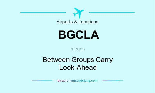 What does BGCLA mean? It stands for Between Groups Carry Look-Ahead
