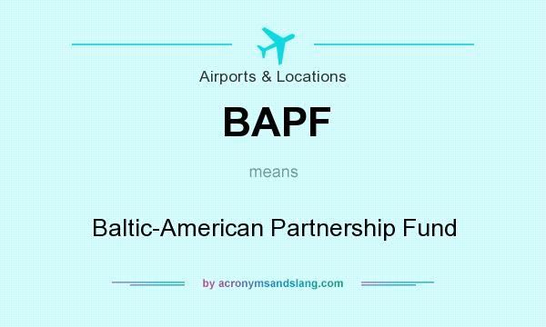 What does BAPF mean? It stands for Baltic-American Partnership Fund