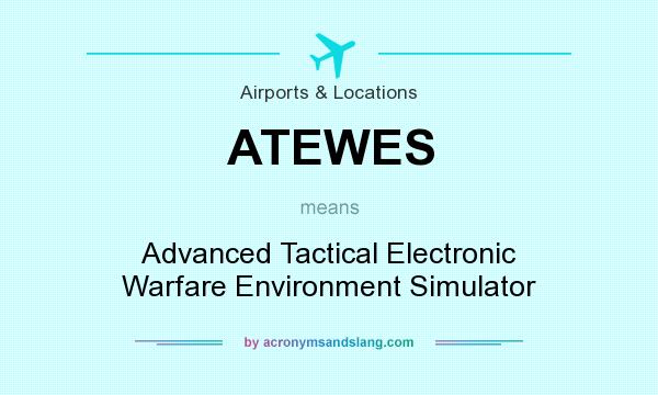 What does ATEWES mean? It stands for Advanced Tactical Electronic Warfare Environment Simulator