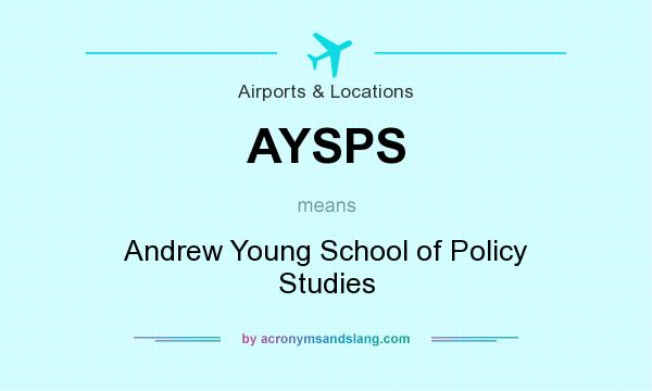 What does AYSPS mean? It stands for Andrew Young School of Policy Studies
