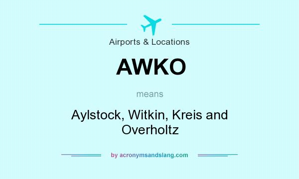 What does AWKO mean? It stands for Aylstock, Witkin, Kreis and Overholtz