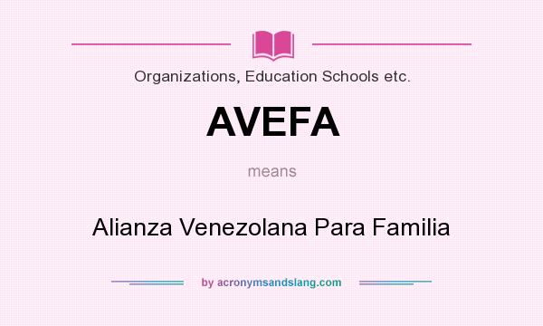 What does AVEFA mean? It stands for Alianza Venezolana Para Familia