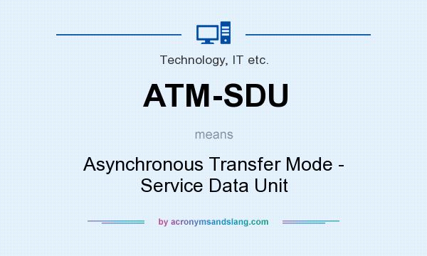 What does ATM-SDU mean? It stands for Asynchronous Transfer Mode - Service Data Unit