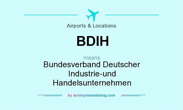 What does BDIH mean? It stands for Bundesverband Deutscher Industrie-und Handelsunternehmen