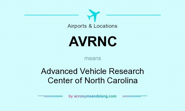What does AVRNC mean? It stands for Advanced Vehicle Research Center of North Carolina