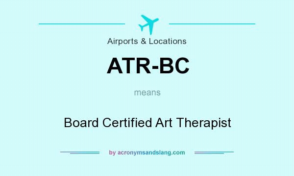 What does ATR-BC mean? It stands for Board Certified Art Therapist