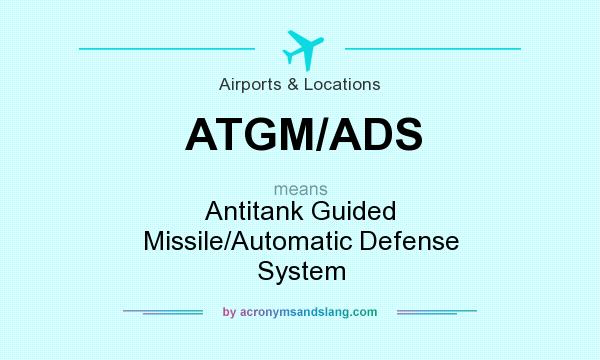 What does ATGM/ADS mean? It stands for Antitank Guided Missile/Automatic Defense System